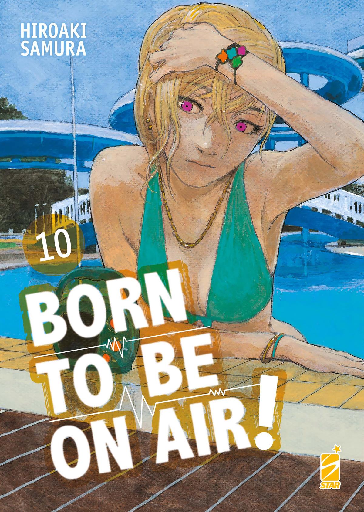 BORN TO BE ON AIR! 10 Copertina ufficiale del manga Born to be on Air! Vol. 10 di Hiroaki Samura, edizione italiana Star Comics